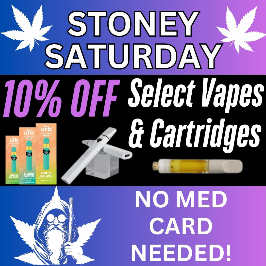 Promotional graphic for "Stoney Saturday" offering 10% off select vapes and cartridges; includes product images and states no medical card needed.